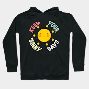 Keep your sunny days Hoodie